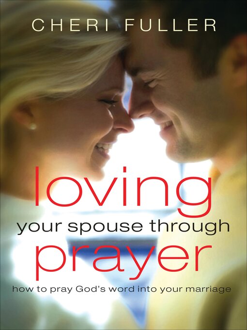 Title details for Loving Your Spouse Through Prayer by Cheri Fuller - Available